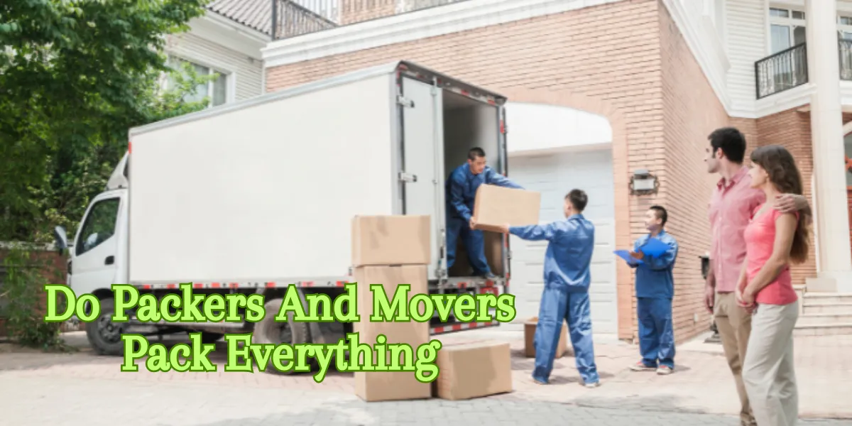 Do Packers And Movers Pack Everything
