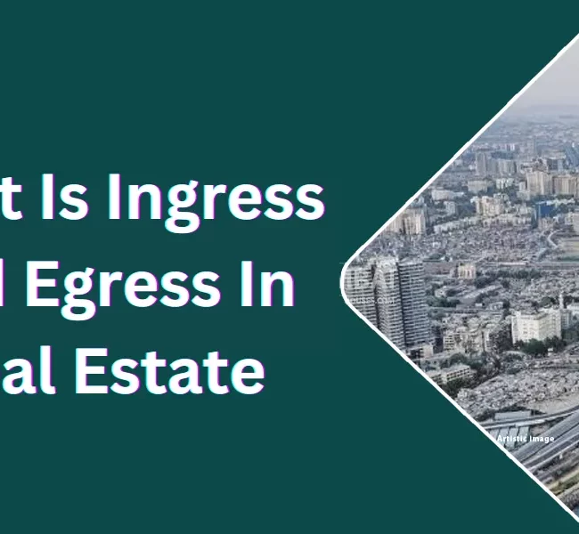 What Is Ingress and Egress In Real Estate