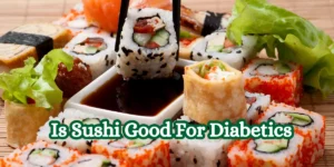 Is Sushi Good For Diabetics