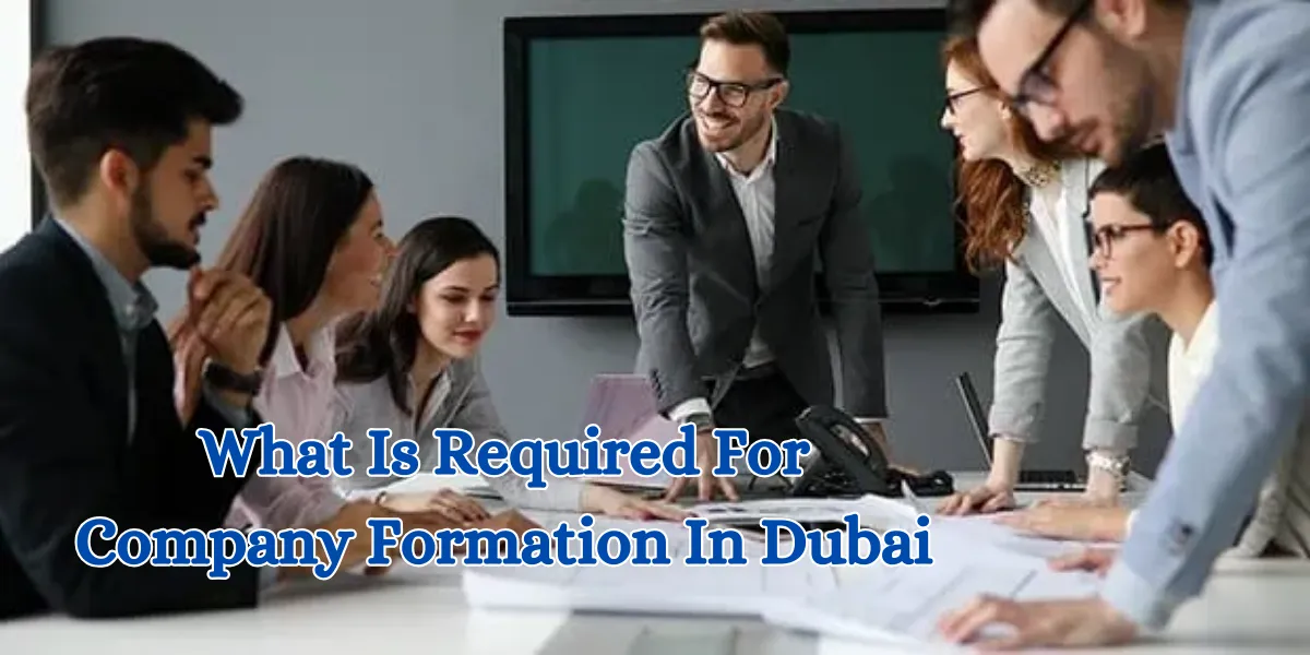 What Is Required For Company Formation In Dubai